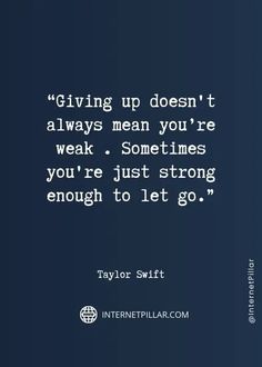 a quote that says giving up doesn't always mean you're weak sometimes you're just strong enough to let go