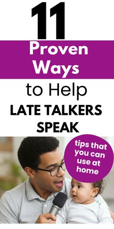 a man holding a microphone with the words 11 proven ways to help late talkers speak