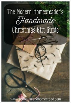 the modern homesteader's handmade christmas gift guide with scissors and wrapping paper