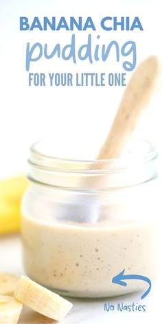 banana chia pudding in a glass jar with a wooden spoon next to it and the text, bananas chia pudding for your little one