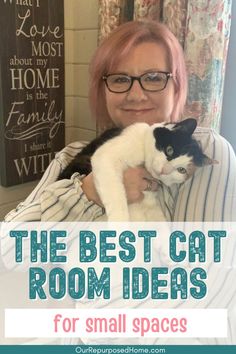 a woman holding a cat in her arms with the words, the best cat room ideas for small spaces