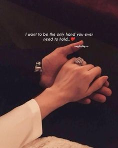 two people holding hands with the words i want to be the only hand you ever need to hold