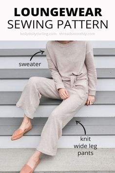 a woman sitting on the steps with her legs crossed and text overlay that reads, loungewear sewing pattern