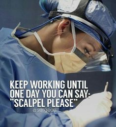 a woman in blue scrubs her face with an oxygen mask on and the caption reads, keep working until one day you can say scalpel please