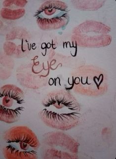 the words are drawn on paper with pink and orange lipstick around them, which says i've got my eye on you