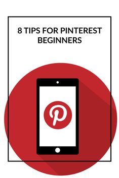 a phone with the text 8 tips for pinterest beginners