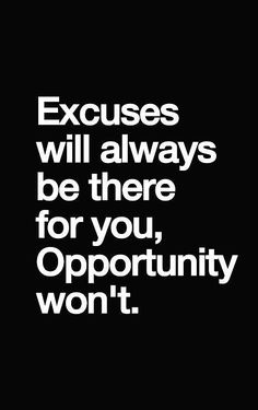 an image with the words, excess will always be there for you opportunity won't