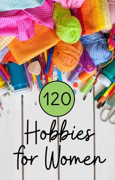 the words 120 hobbiess for women surrounded by crochet and knitting supplies