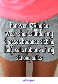 Forever having to wear shorts under my dresses because sitting ladylike is not one of my strong suits Crocheting Ideas, Teenager Post, Girl Memes, Teen Posts, I'm Bored, Girl Problems, Retro Humor, Cartoon Quotes, Whisper Confessions