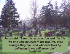 an image of a cemetery with the words jesus said, i am the resurrection and the life