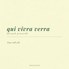 an image of the words quii via verra french provet time will tell