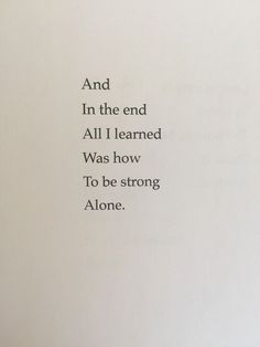 There's a special type of strength that can only be found by being alone: when are left with simply ourselves, we begin to discover who we truly are. Tiny Tattoo, Be Strong, English Quotes, Deep Thought Quotes, Quotes About Strength, Inspirational Tattoos, Quote Aesthetic