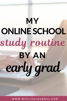 a person typing on a laptop with the words, my online school study routine by an early