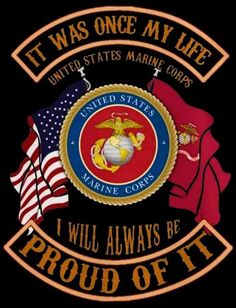 it was once my life united states marine corp i will always be proud of it