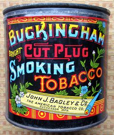 Buckingham tobacco tin Vintage Type, Country Store, Vintage Advertisements, Coffee Cans, Cigars, Yard Art