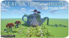 the teapot fairy house in minecraft