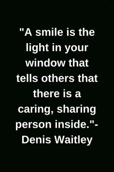 a smile is the light in your window that tells others that there is a caring, sharing person inside