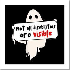 a ghost holding a sign that says not all disabilities are visible