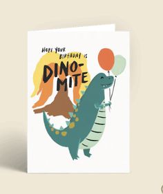 a birthday card with an image of a dinosaur holding balloons and the words dino mite