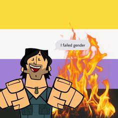 a cartoon character holding his fist up in front of a fire with the caption i failed genderer