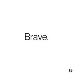 the word brave is written in black on a white background