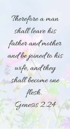 flowers with the words, there is a man who shall leave his father and mother and be