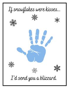 a blue hand print with snowflakes in the background that says if snowflakes were kisses, i'd send you a blizzard