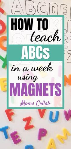 the words how to teach abc's in a week using magnets and letters