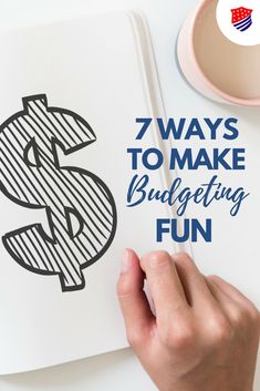 a hand holding a pen over a book with the title 7 ways to make budgeting fun