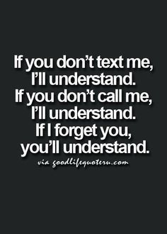 a quote that says if you don't text me, i'll understand