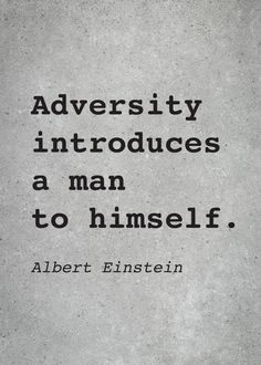 albert einstein quote about adversity in produces a man to himself