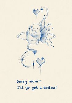 a blue ink drawing of a teddy bear holding a heart with the caption sorry mom i'll'll go get a tattoo