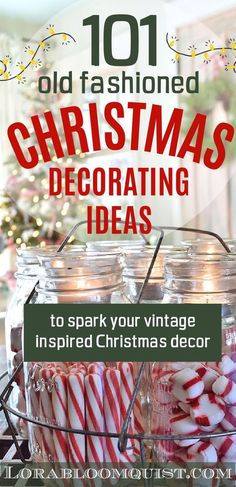 christmas decorating ideas with text overlay that reads 101 old fashioned christmas decorations to spark your vintage inspired christmas decor