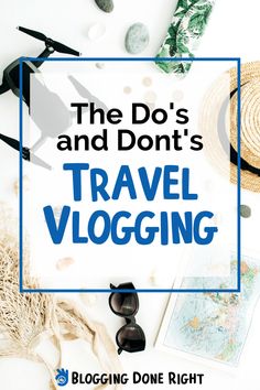 the do's and don'ts of travel vlogging