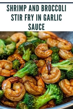 shrimp and broccoli stir fry in garlic sauce with text overlay that reads shrimp and broccoli stir fry in garlic sauce