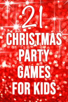 christmas party games for kids with the text 21 christmas party games for kids on it