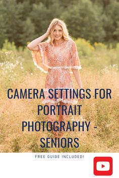 a woman standing in a field with the words camera settings for portrait photography - seniors