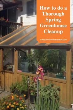 an orange and white house with the words how to do a through spring greenhouse cleanup