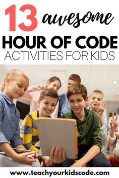 children looking at an electronic device with text overlay that reads 13 awesome hour of code activities for kids