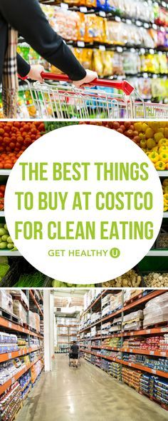 the best things to buy at costco for clean eating are in this grocery store