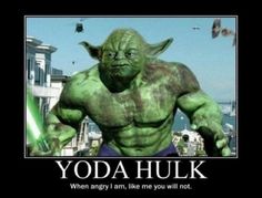 yoda hulk from star wars with the caption when angry i am, like you will not