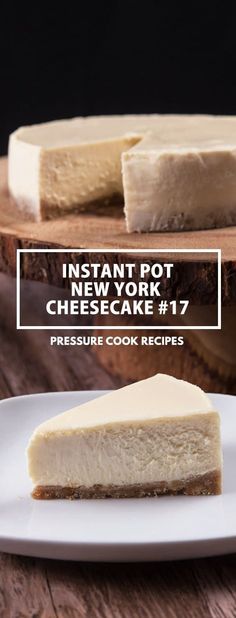 a piece of cheesecake on a white plate with the words instant pot new york cheesecake 1 / 4