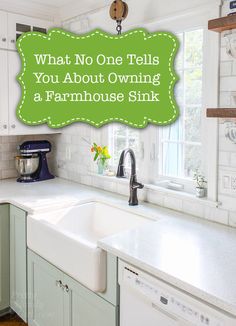 a kitchen sink with the words what no one tells you about owning a farmhouse sink