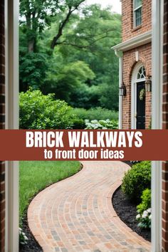 brick walkway leading to front door with text overlay that reads, brick walkways to front door ideas