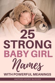 a baby sleeping in a basket with a teddy bear on it and the words 25 strong baby girl names