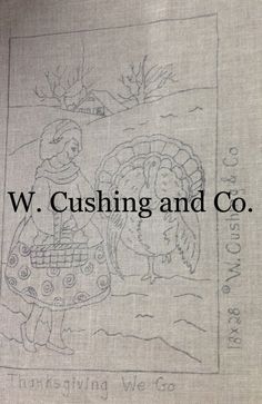 a drawing of a woman holding a turkey in front of a thanksgiving welcome sign with the words w cushing and co on it