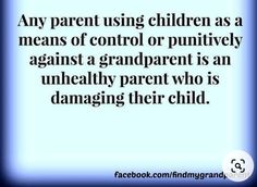 a quote about parents using children as means of control or positivity against a grandfather is an unhealthy parent who is changing their child