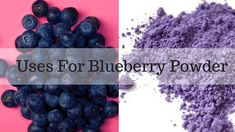 blueberries and powder are shown with the words uses for blueberry powder on them