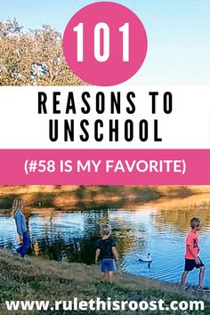 two children are standing near the water with text overlay reading 101 reasons to unschool is my favorite