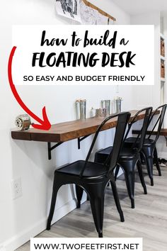 a table with chairs and a sign that says how to build a floating desk so easy and budget friendly